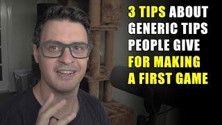 3 tips about generic tips people give for making a first game