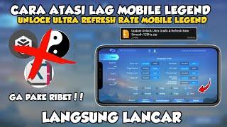 Wajib Coba!! Cara Unlock Ultra Refresh Rate & Grafik Mobile Legend Terbaru 100% Work