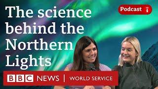 What are the Northern Lights? - What in the World podcast, BBC World Service