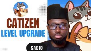 CATIZEN LEVEL UPGRADE. ( By Sadiq Tech)