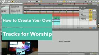 Creating Your Own Worship Loops and MultiTracks