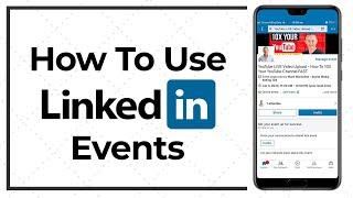 How To Use LinkedIn Events