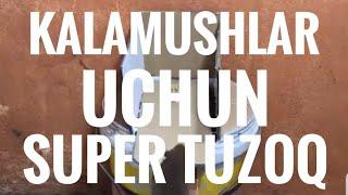 KALAMUSHLAR UCHUN SUPER TUZOQ