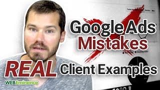 Google Ads Mistakes - REAL Mistakes from a REAL Client Account. Don't Make these PPC Mistakes!