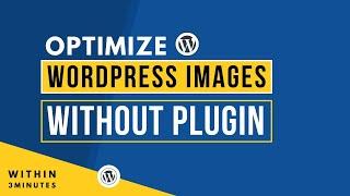 How To Optimize Images In WordPress Without Plugin 2024 | Optimize Images In WordPerss