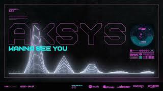 Aksys - Wanna See You (Rave Alert Records)
