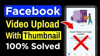 How To Upload Video On Facebook With Thumbnail | Creator Studio is No Longer Available Solution