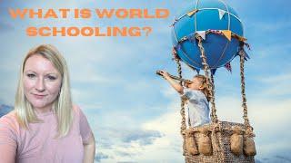 What Is Worldschooling? How Does Worldschooling Work?