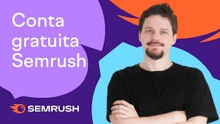 Como usar a SEMRUSH GRÁTIS? Os recursos de uma conta gratuita!