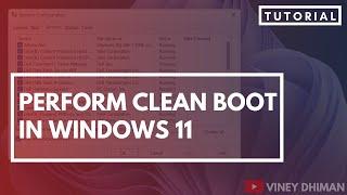 How to Perform Clean Boot in Windows 11 PC for Troubleshooting issues