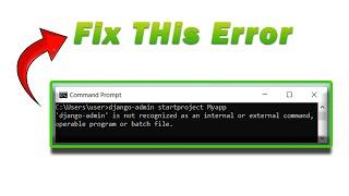 Django admin is not recognized as an internal or external command | Django Error | Fix this Error.