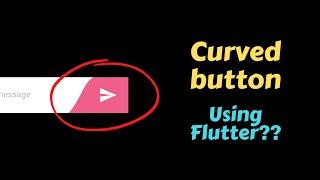 Curved button using Flutter | Can it be done with Flutter? | Custom shapes Flutter | Custom painter