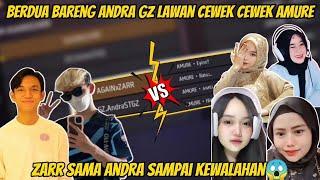 BERDUA BARENG ANDRA GZ LAWAN CEWEK CEWEK AMURE !! ZARR SAMA ANDRA SAMPAI KEWALAHAN