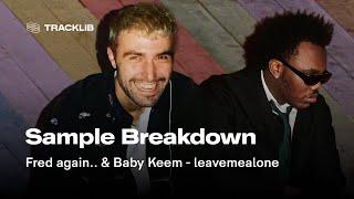 Sample Breakdown: Fred again.. & Baby Keem - leavemealone