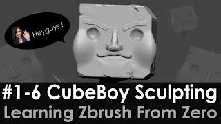 1-6 CubeBoy Zbrush Practice, Brush Hotkey, Dynamesh, Clay Buildup, hPolish, SnakeHook, DamStandard