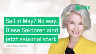 Sell in May? No way! - Diese Sektoren sind jetzt saisonal stark | Mit Claudia Jankewitz