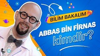 BİLİM BAKALIM - 13. Bölüm | Abbas Bin Firnas Kimdir?