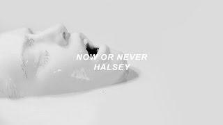 now or never // halsey (lyrics)