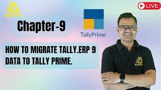 Ch-9 How to migrate "TALLY ERP 9 DATA" to Tally Prime & Ch-10 " How to Create the Company in Tally.