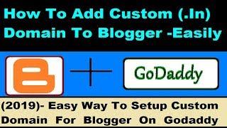 Setup Custom Domain - On Blogger With Godaddy | Step By Step Full Guide - 2019