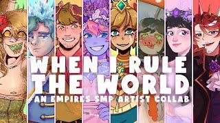 【COLLAB!】 When I Rule The World | Empires SMP S1