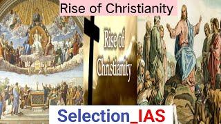 Rise of Christianity | UPSC | IAS | Selection IAS |