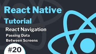 React Native Tutorial #20 - React Navigation - Passing Data Between Screens