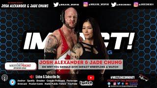 Josh Alexander and Jade Chung Discuss Why Fans Should Give IMPACT Wrestling A Watch