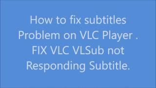 How to fix subtitles problem on VLC Player . FIX VLSub not responding subtitle plugin 2020