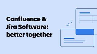 Confluence & Jira Software are Better Together