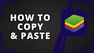 How to Copy and Paste on BlueStacks (Best Method)