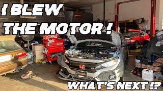 My CIVIC SI (10TH GEN) Engine Blew Up ! How !? WHAT'S NEXT!?