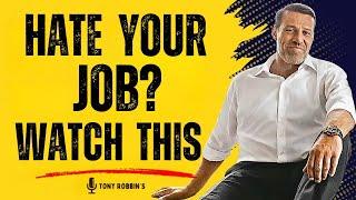 Still Stuck in a Job You Hate Watch This | Tony Robbins