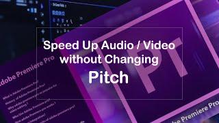 How to Speed Up Audio/Video without Changing Pitch in Premiere Pro . Slow motion  Voice issue