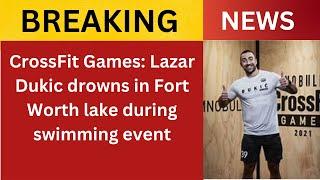 CrossFit Games: Lazar Dukic drowns in Fort Worth lake during swimming event