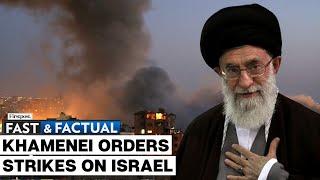 Fast and Factual LIVE:  Iranian Supreme Leader Orders "Direct Attack" on Israel: Reports