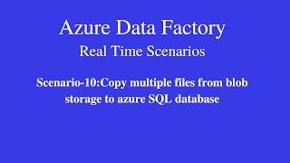 Scenario-10: Copy multiple files from blob storage to azure Sql database