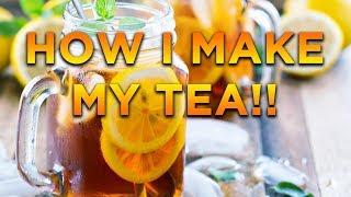 How I Make My Tea!! Kes Gaming Tea Tutorial