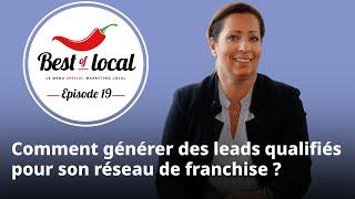 Best of local Épisode 19 : Comment générer des leads qualifiés pour son réseau de franchise ?