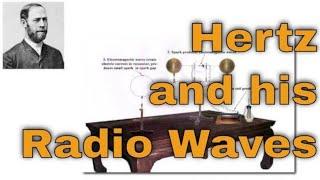 Hertz and Radio Waves Explained, validating Maxwell's predictions