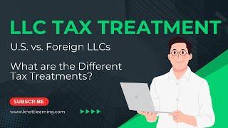 Foreign LLC vs. US LLC - What are the Default Tax Treatments?