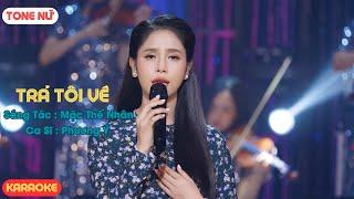 Trả Tôi Về Karaoke Tone Nữ (St : Mặc Thế Nhân) - Phương Ý