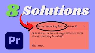 “Error Retrieving Frame” in Premiere Pro (8 Solutions)