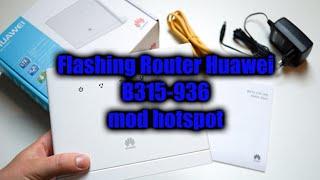 FLASHING FIRMWARE HUAWEI B315-936 DENGAN MOD HOTSPOT