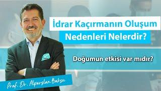 İdrar kaçırmanın oluşum nedenleri nelerdir? Doğumun etkisi var mıdır?