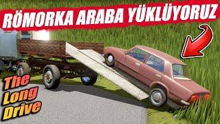 RÖMORKA ARABA YÜKLEMEYE ÇALIŞIYORUZ  | THE LONG DRIVE !!