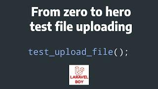 How to Easily Upload Test Files in Laravel - A Step-by-Step Guide