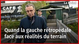 Quand la gauche rétropédale face aux réalités du terrain