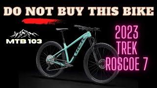 WARNING: Do NOT Buy The 2023 TREK ROSCOE 7! MTB103 breaks down the math to bike buying a NEW Roscoe