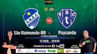 SÃO RAIMUND0-RR X PAYSANDU | AO VIVO | COPA VERDE | 12.03.2025